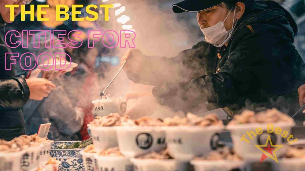 The Best Cities for Food Lovers