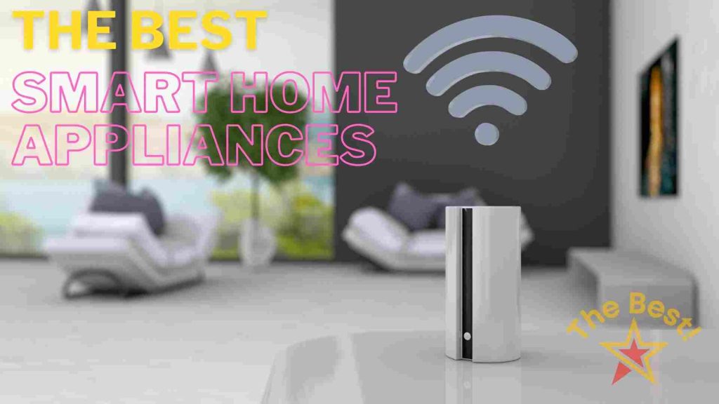 The Best Smart Home Appliances