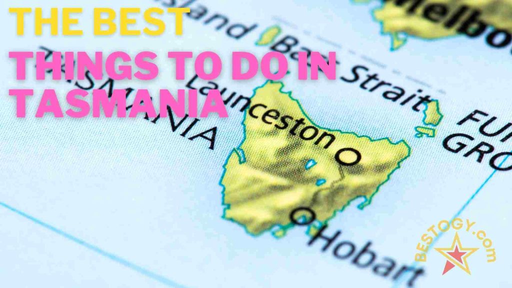 The Best things to do Tasmania