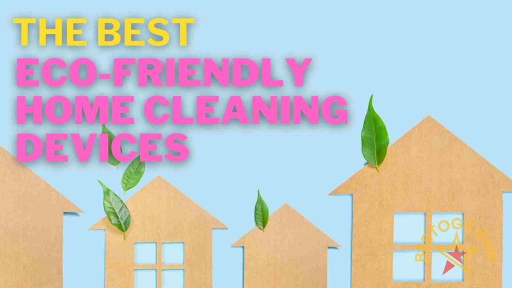 Eco-Friendly Home Cleaning Devices