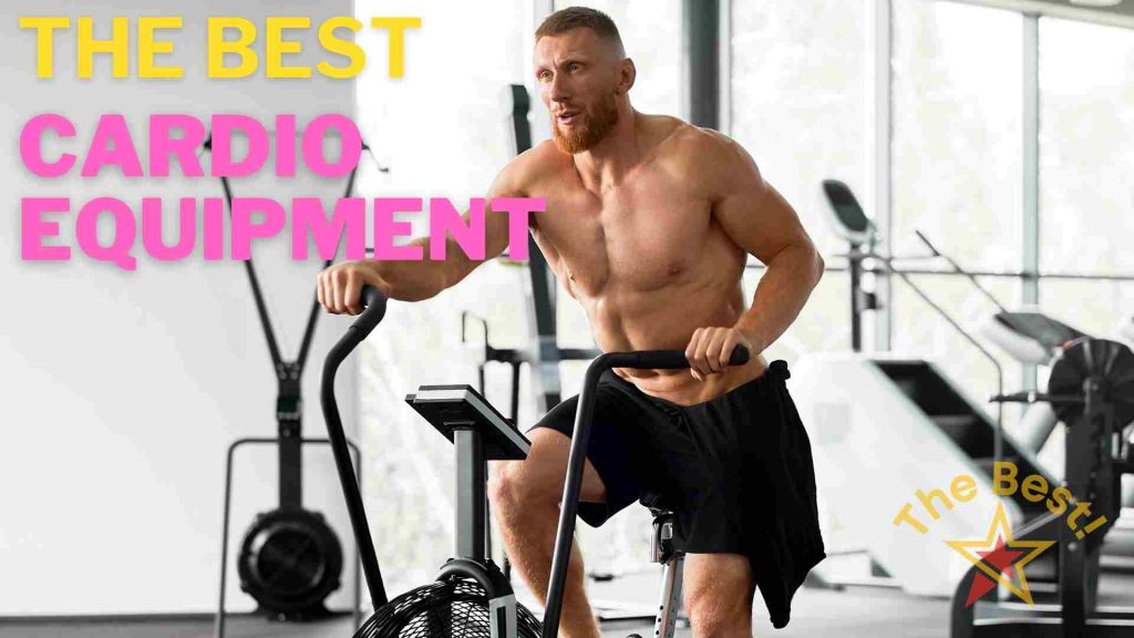 The Best Cardio Equipment